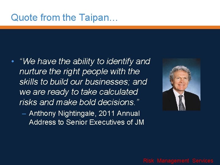 Quote from the Taipan… • “We have the ability to identify and nurture the