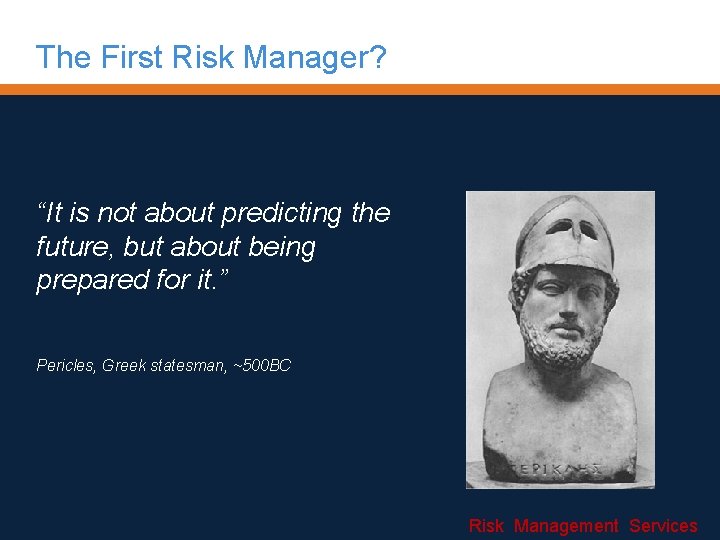 The First Risk Manager? “It is not about predicting the future, but about being