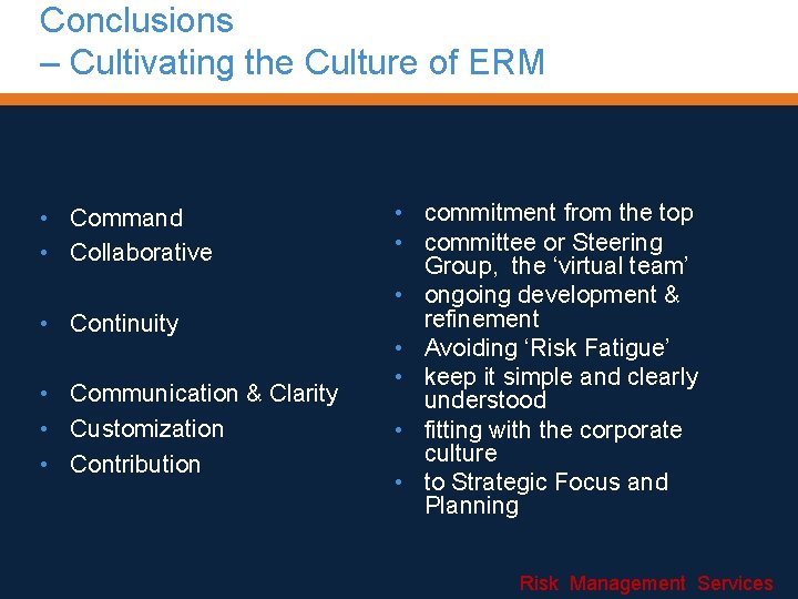 Conclusions – Cultivating the Culture of ERM • Command • Collaborative • Continuity •