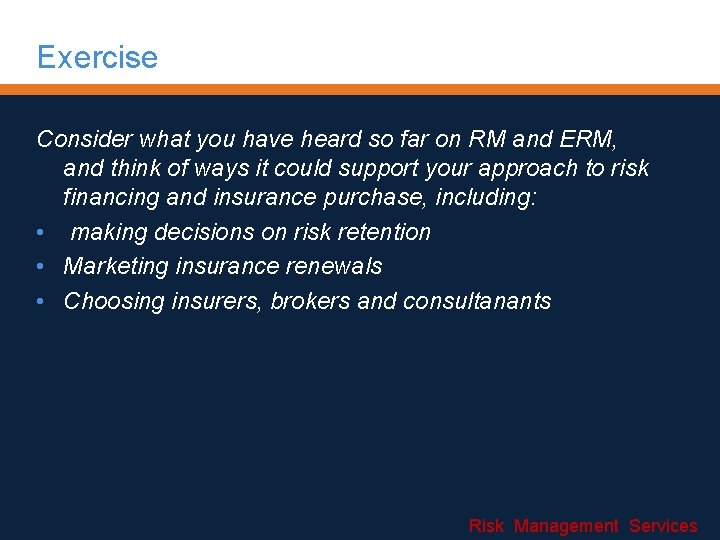 Exercise Consider what you have heard so far on RM and ERM, and think