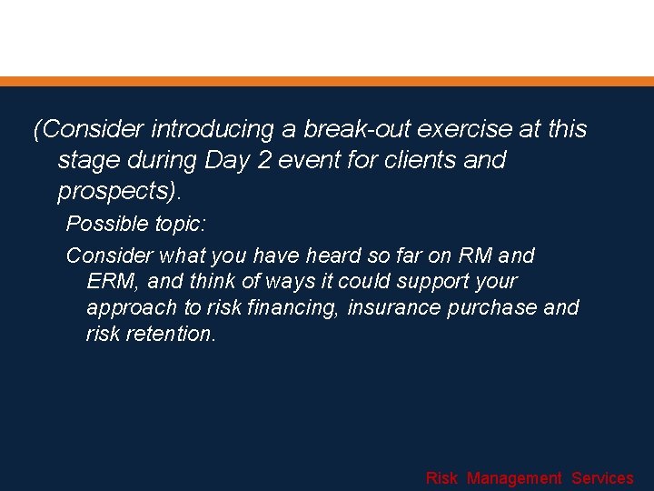 (Consider introducing a break-out exercise at this stage during Day 2 event for clients