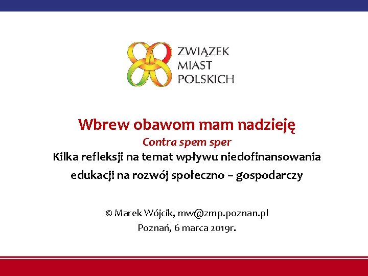 Wbrew obawom mam nadzieję Contra spem sper Kilka refleksji na temat wpływu niedofinansowania edukacji