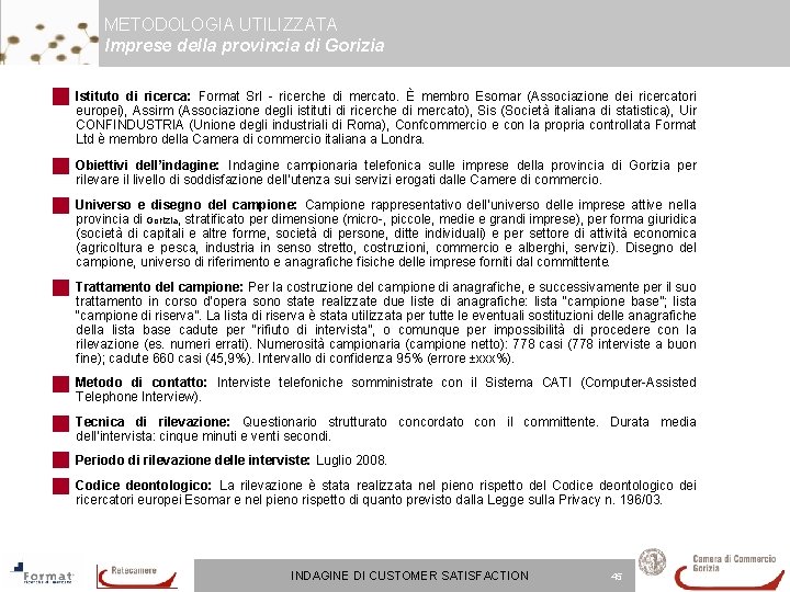 METODOLOGIA UTILIZZATA Imprese della provincia di Gorizia Istituto di ricerca: Format Srl - ricerche METODOLOGIA UTILIZZATA Imprese della provincia di Gorizia Istituto di ricerca: Format Srl - ricerche