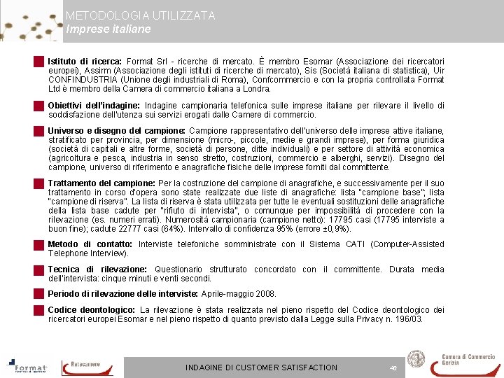 METODOLOGIA UTILIZZATA Imprese italiane Istituto di ricerca: Format Srl - ricerche di mercato. È METODOLOGIA UTILIZZATA Imprese italiane Istituto di ricerca: Format Srl - ricerche di mercato. È