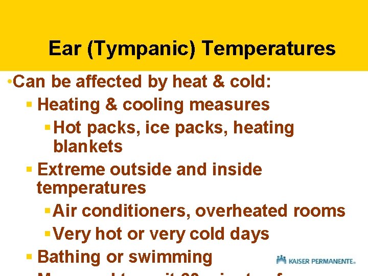 Ear (Tympanic) Temperatures • Can be affected by heat & cold: § Heating & Ear (Tympanic) Temperatures • Can be affected by heat & cold: § Heating &
