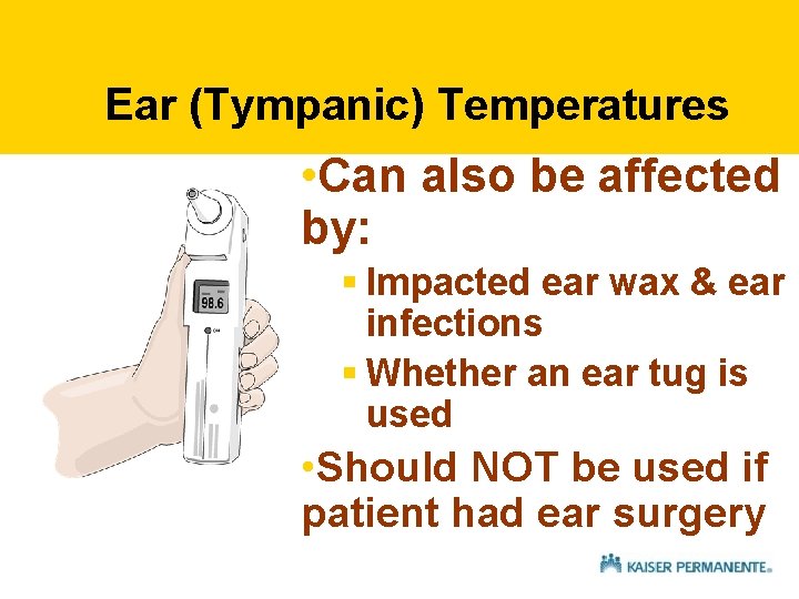 Ear (Tympanic) Temperatures • Can also be affected by: § Impacted ear wax & Ear (Tympanic) Temperatures • Can also be affected by: § Impacted ear wax &