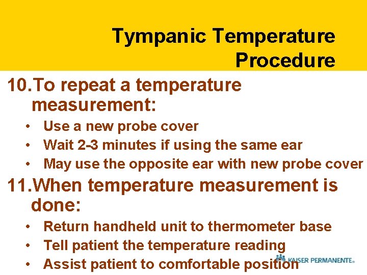Tympanic Temperature Procedure 10. To repeat a temperature measurement: • Use a new probe Tympanic Temperature Procedure 10. To repeat a temperature measurement: • Use a new probe
