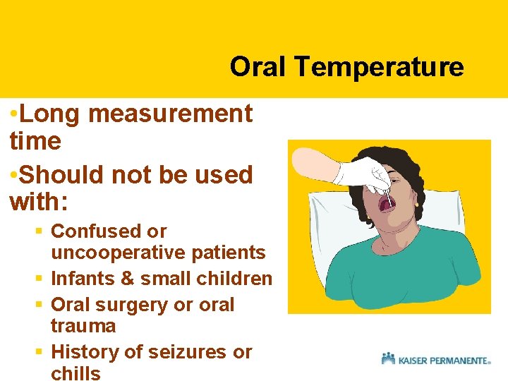 Oral Temperature • Long measurement time • Should not be used with: § Confused Oral Temperature • Long measurement time • Should not be used with: § Confused
