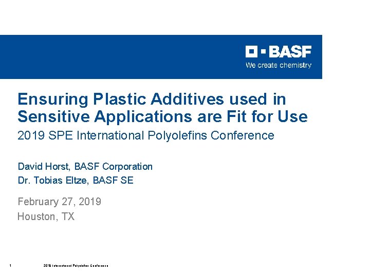 Ensuring Plastic Additives used in Sensitive Applications are Fit for Use 2019 SPE International