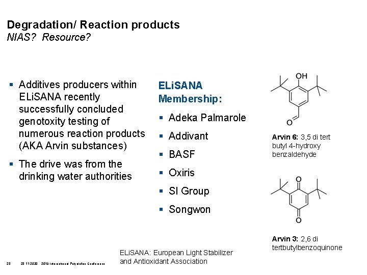 Degradation/ Reaction products NIAS? Resource? § Additives producers within ELi. SANA recently successfully concluded