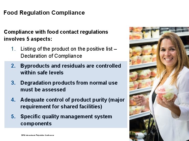 Food Regulation Compliance with food contact regulations involves 5 aspects: 1. Listing of the