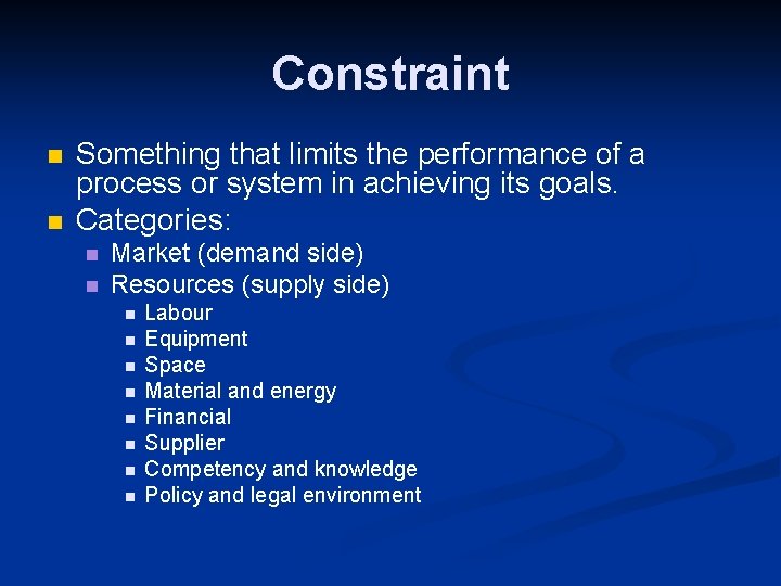 Constraint n n Something that limits the performance of a process or system in