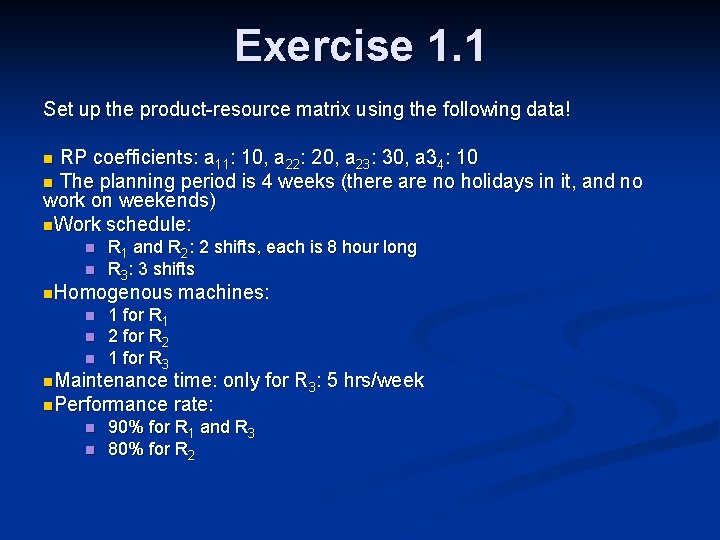 Exercise 1. 1 Set up the product-resource matrix using the following data! RP coefficients: