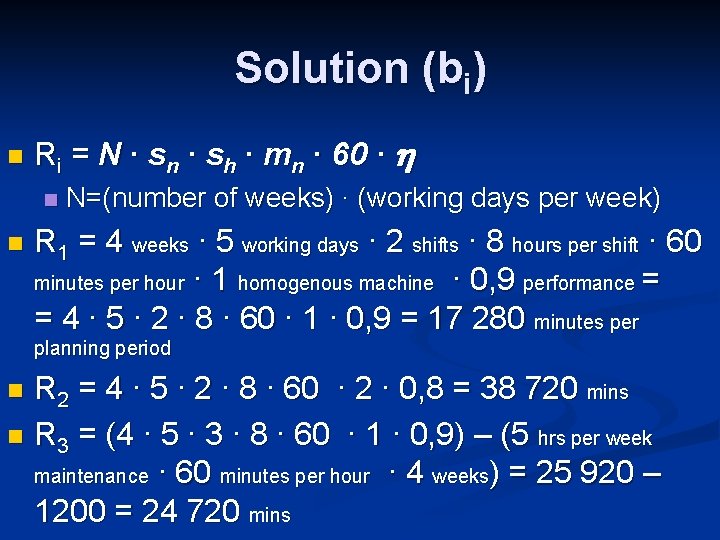 Solution (bi) n Ri = N ∙ sn ∙ sh ∙ mn ∙ 60