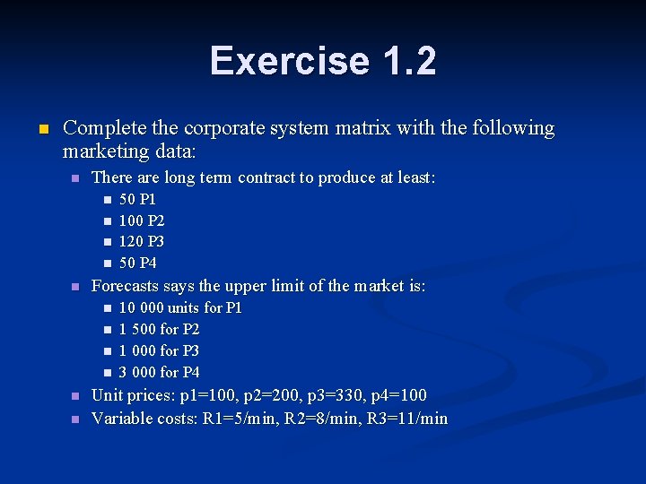 Exercise 1. 2 n Complete the corporate system matrix with the following marketing data: