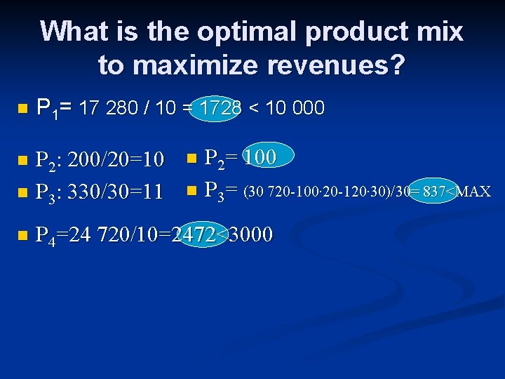 What is the optimal product mix to maximize revenues? n P 1= 17 280