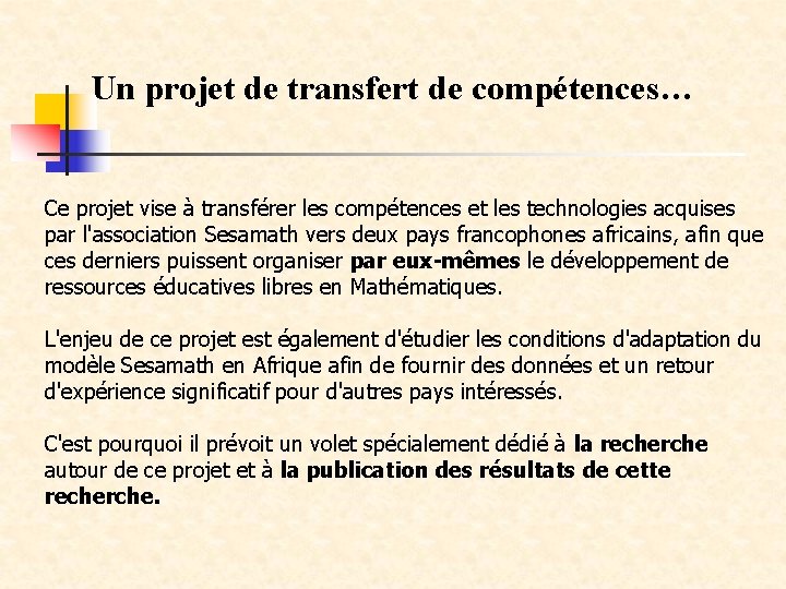 Un projet de transfert de compétences… Ce projet vise à transférer les compétences et