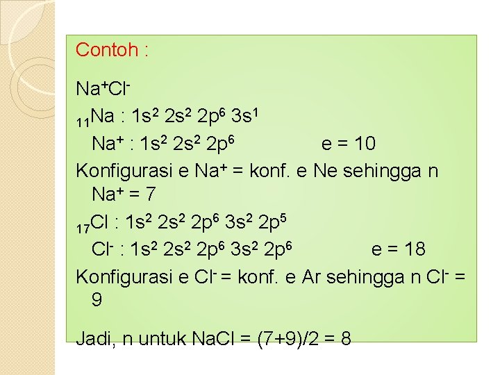 Contoh : Na+Cl 2 2 s 2 2 p 6 3 s 1 Na