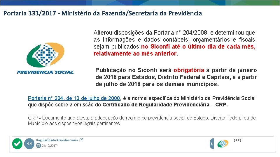 Portaria 333/2017 - Ministério da Fazenda/Secretaria da Previdência Alterou disposições da Portaria n° 204/2008,