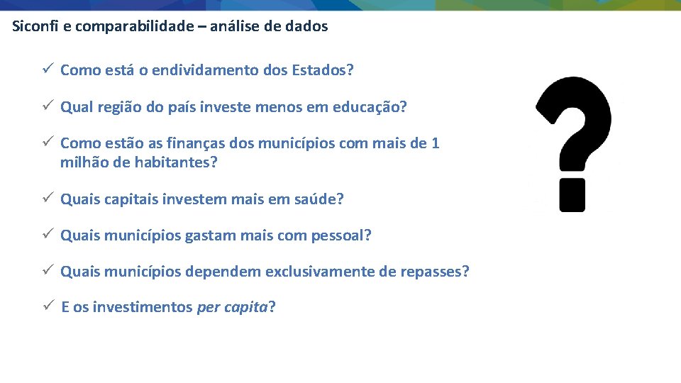 Siconfi e comparabilidade – análise de dados ü Como está o endividamento dos Estados?