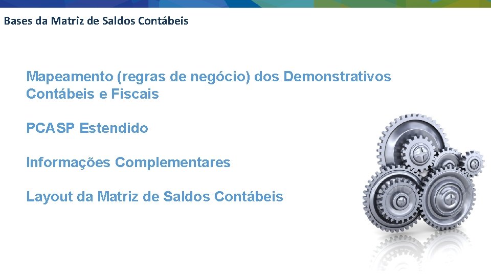 Bases da Matriz de Saldos Contábeis Mapeamento (regras de negócio) dos Demonstrativos Contábeis e