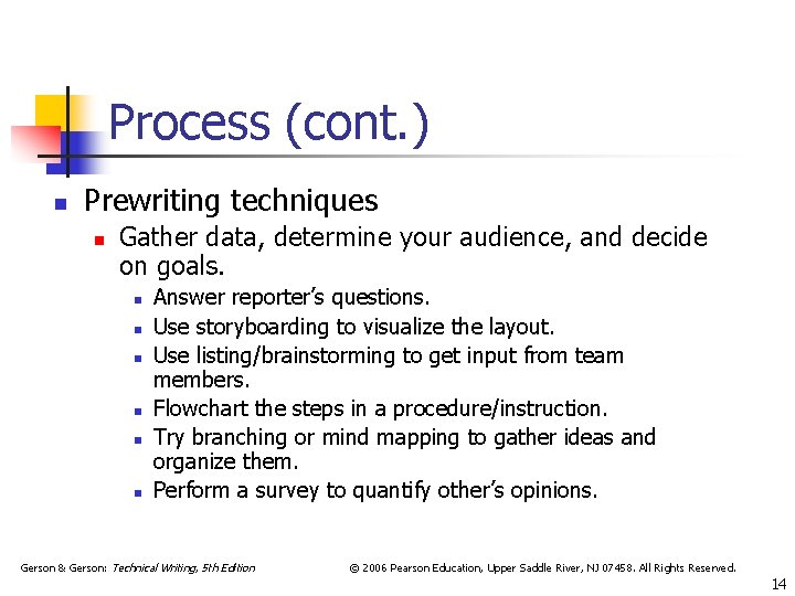 Process (cont. ) n Prewriting techniques n Gather data, determine your audience, and decide