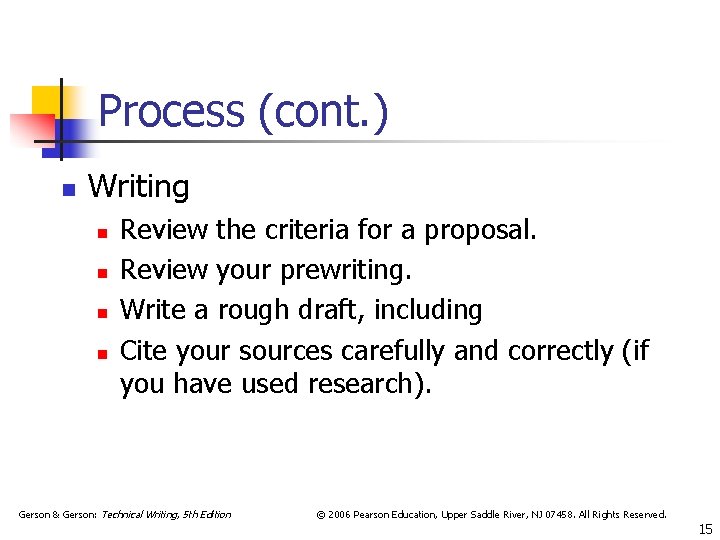 Process (cont. ) n Writing n n Review the criteria for a proposal. Review