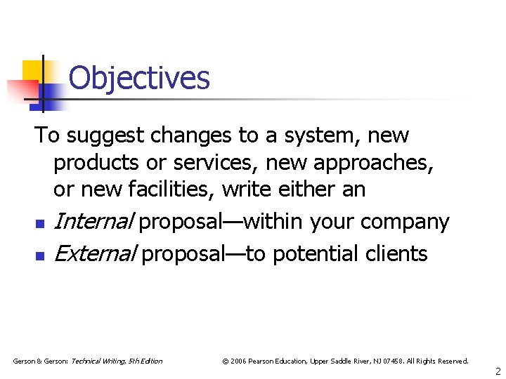 Objectives To suggest changes to a system, new products or services, new approaches, or
