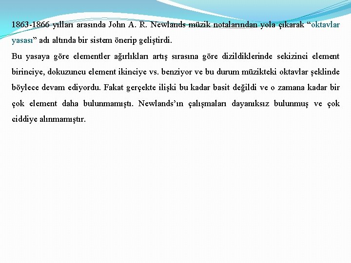 1863 -1866 yılları arasında John A. R. Newlands müzik notalarından yola çıkarak “oktavlar yasası”