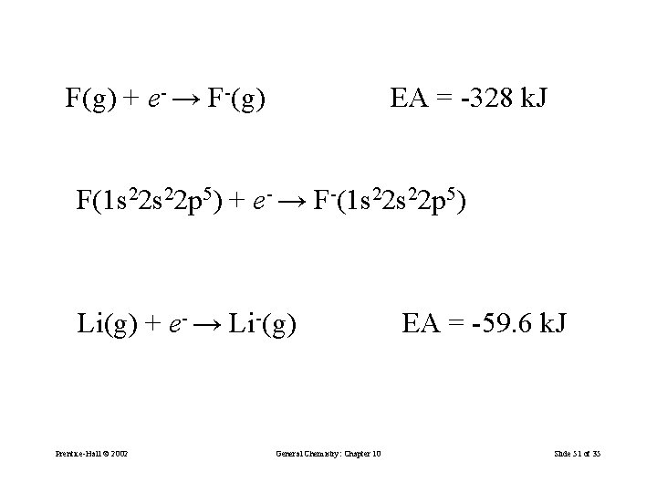 F(g) + e- → F-(g) EA = -328 k. J F(1 s 22 p