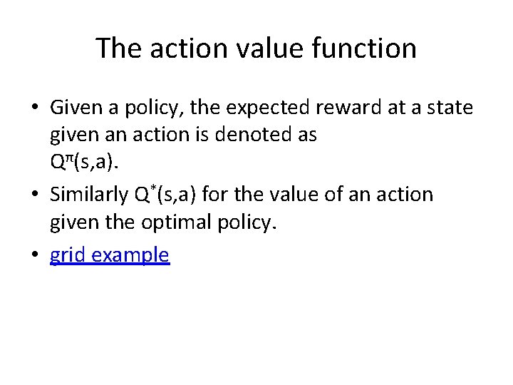 The action value function • Given a policy, the expected reward at a state The action value function • Given a policy, the expected reward at a state