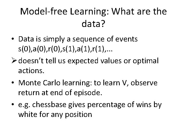 Model-free Learning: What are the data? • Data is simply a sequence of events Model-free Learning: What are the data? • Data is simply a sequence of events