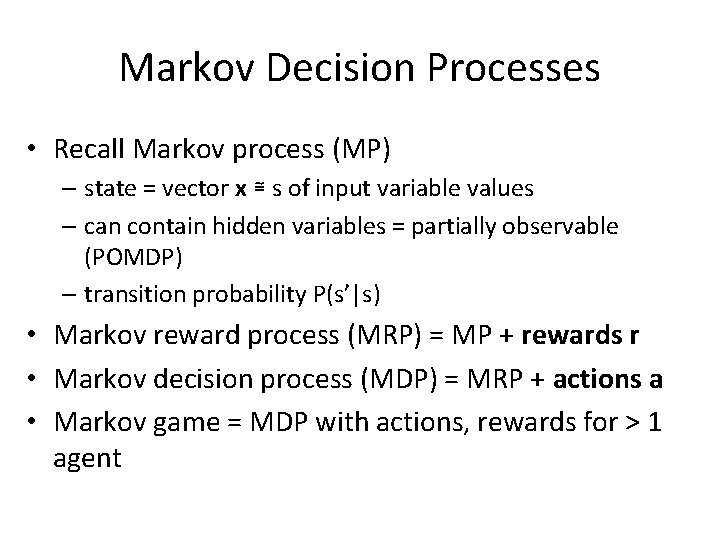Markov Decision Processes • Recall Markov process (MP) – state = vector x ≅ Markov Decision Processes • Recall Markov process (MP) – state = vector x ≅