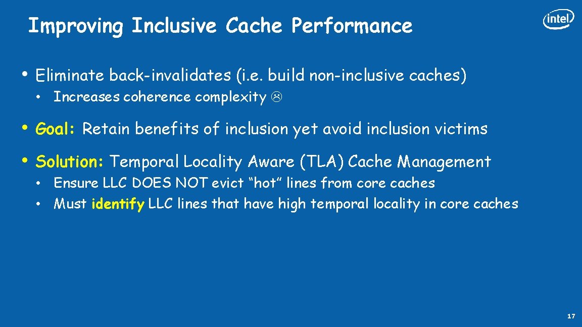 Improving Inclusive Cache Performance • Eliminate back-invalidates (i. e. build non-inclusive caches) • Increases