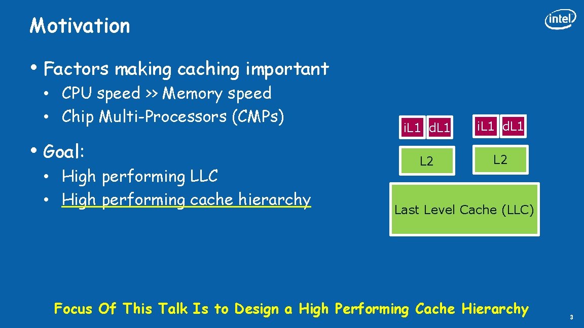 Motivation • Factors making caching important • CPU speed >> Memory speed • Chip