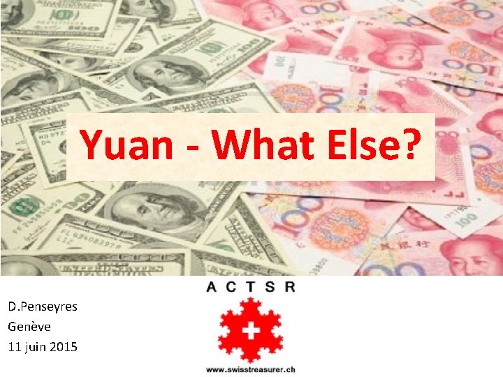 Yuan - What Else? D. Penseyres Genève 11 juin 2015 