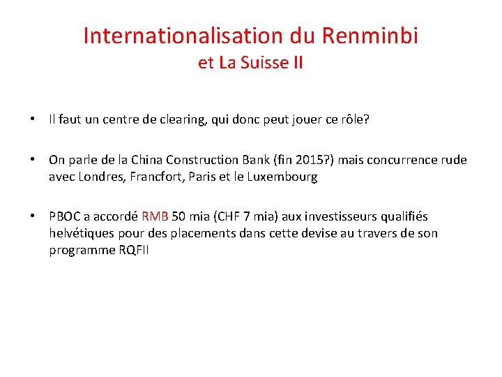 Internationalisation du Renminbi et La Suisse II • Il faut un centre de clearing,