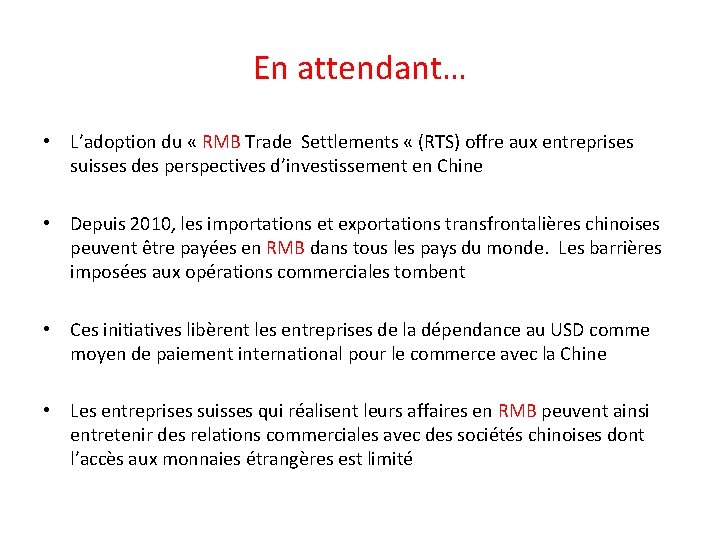 En attendant… • L’adoption du « RMB Trade Settlements « (RTS) offre aux entreprises En attendant… • L’adoption du « RMB Trade Settlements « (RTS) offre aux entreprises