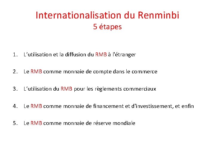 Internationalisation du Renminbi 5 étapes 1. L’utilisation et la diffusion du RMB à l'étranger