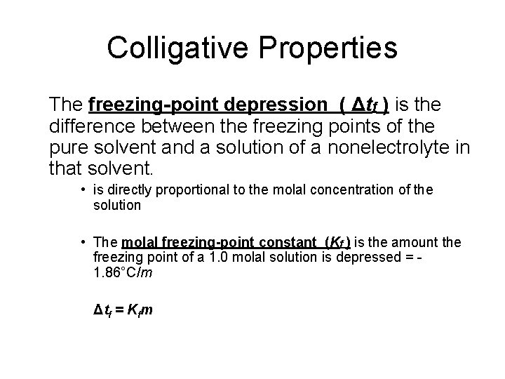 Colligative Properties The freezing-point depression ( Δtf ) is the difference between the freezing