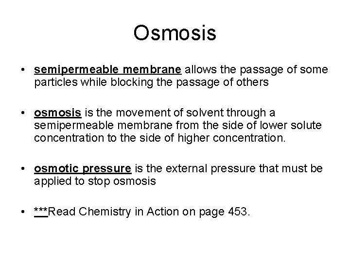 Osmosis • semipermeable membrane allows the passage of some particles while blocking the passage