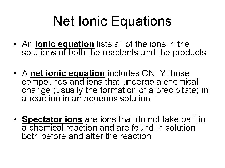 Net Ionic Equations • An ionic equation lists all of the ions in the