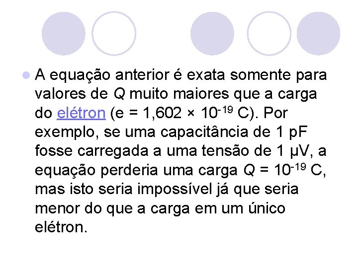 l. A equação anterior é exata somente para valores de Q muito maiores que