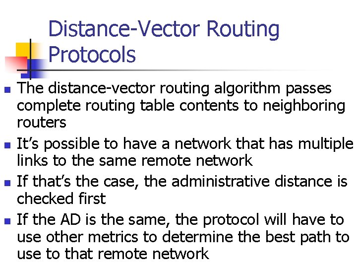 Distance-Vector Routing Protocols n n The distance-vector routing algorithm passes complete routing table contents