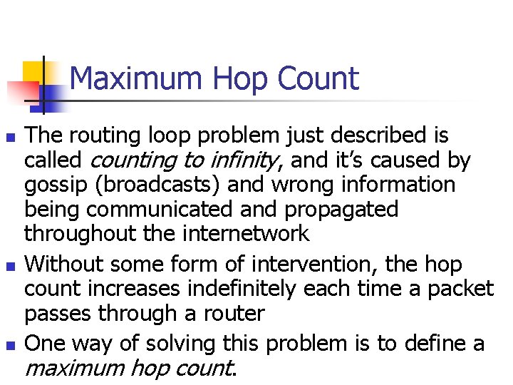 Maximum Hop Count n n n The routing loop problem just described is called