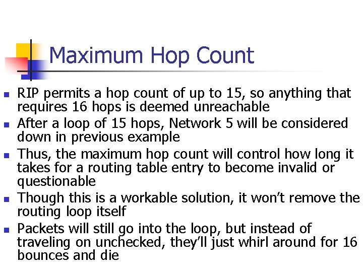 Maximum Hop Count n n n RIP permits a hop count of up to