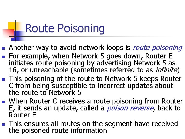 Route Poisoning n n n Another way to avoid network loops is route poisoning
