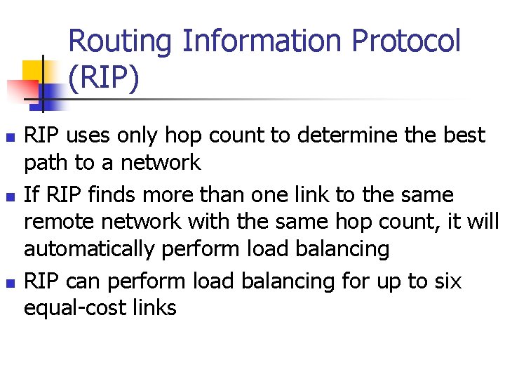 Routing Information Protocol (RIP) n n n RIP uses only hop count to determine