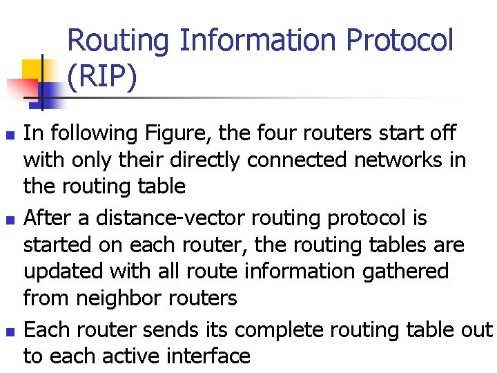Routing Information Protocol (RIP) n n n In following Figure, the four routers start