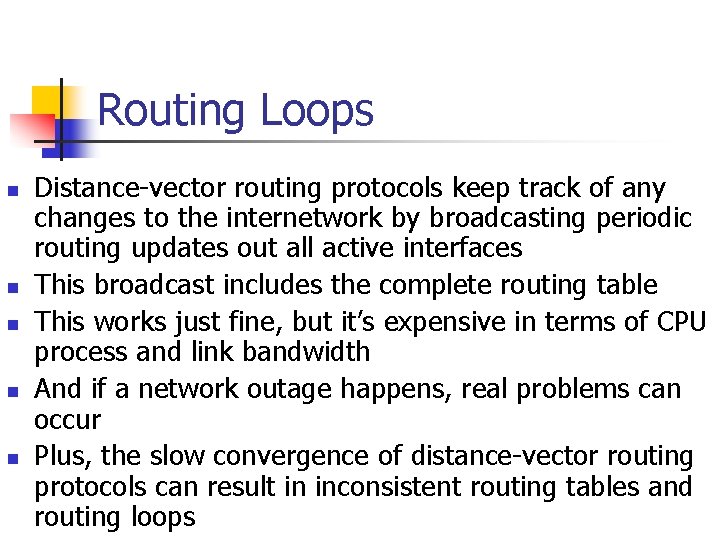 Routing Loops n n n Distance-vector routing protocols keep track of any changes to